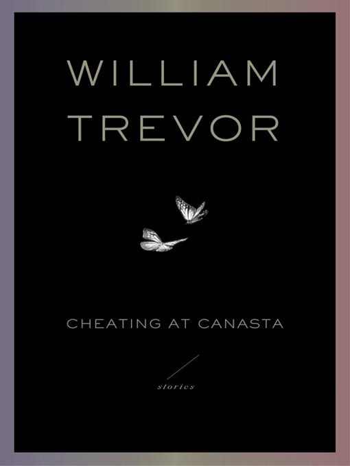 Title details for Cheating at Canasta by William Trevor - Available